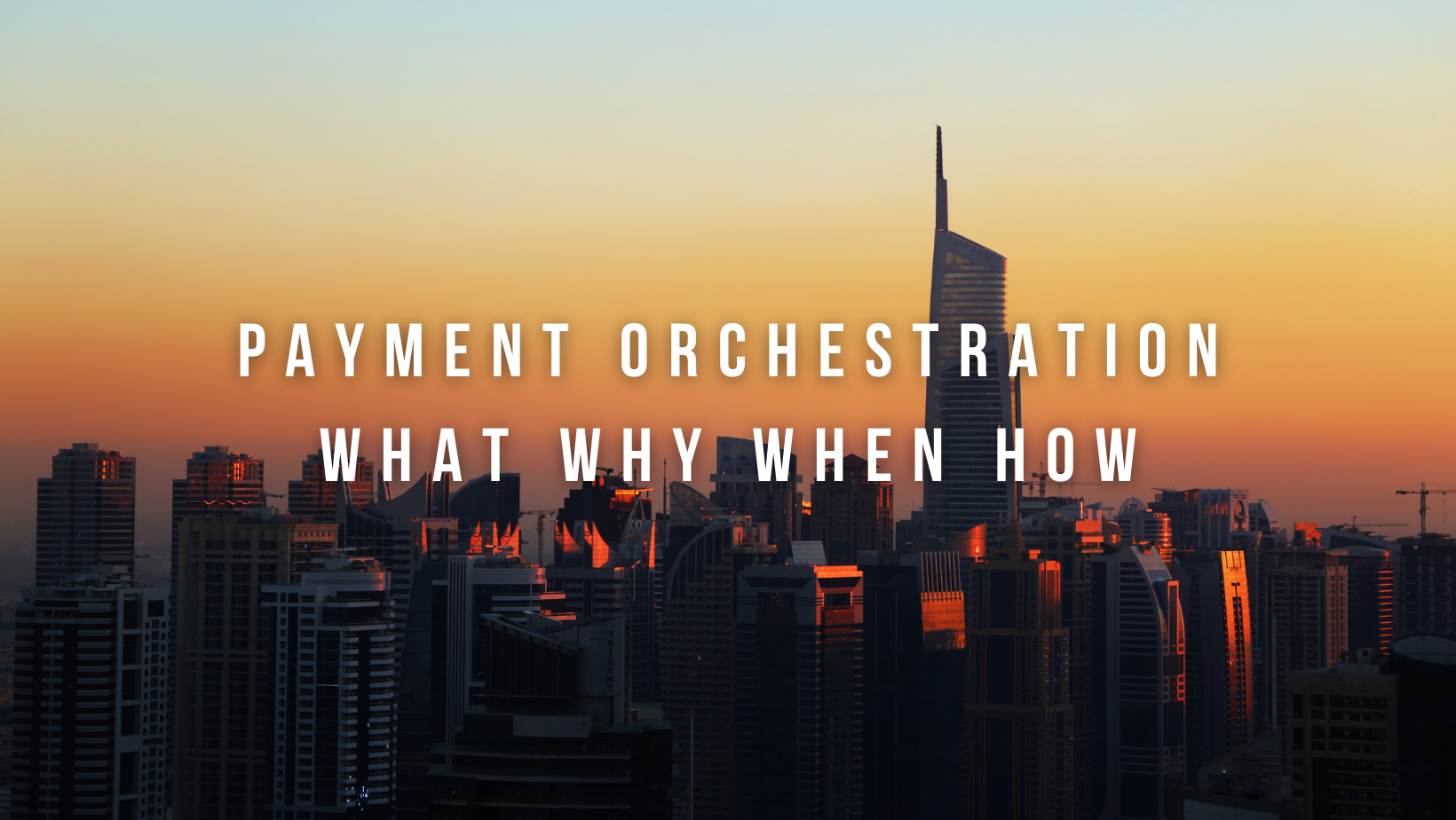 Payment Orchestration - What Why When How